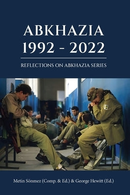 Abkhazia: 1992-2022: Georgian-Abkhazian Conflict & War by Hewitt, George B.