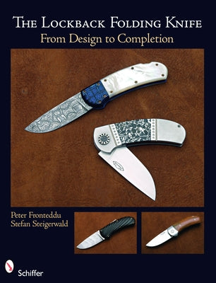 The Lockback Folding Knife: From Design to Completion by Fronteddu, Peter
