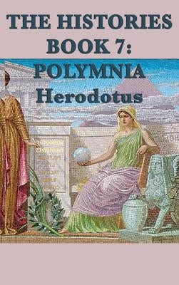 The Histories Book 7: Polymnia by Herodotus, Herodotus