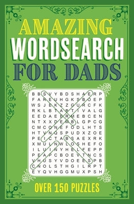 Amazing Wordsearch for Dads: Over 150 Puzzles by Saunders, Eric