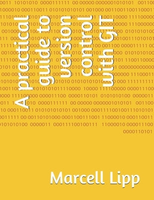 A practical guide to version control with GIT by Lipp, Marcell