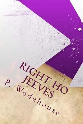 Right Ho Jeeves by Wodehouse, P. G.