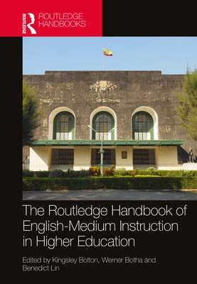 The Routledge Handbook of English-Medium Instruction in Higher Education by Bolton, Kingsley