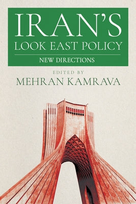 Iran's Look East Policy: New Directions by Kamrava, Mehran