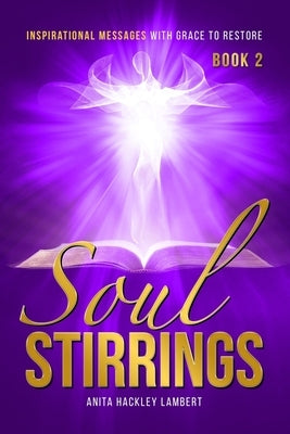 Soul Stirrings: Inspirational Messages With Grace To Restore by Hackley Lambert, Anita