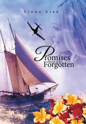 Promises Never to be Forgotten by Kirk, Linda