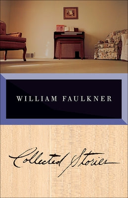 Collected Stories of William Faulkner by Faulkner, William