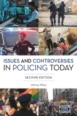 Issues and Controversies in Policing Today by Nhan, Johnny