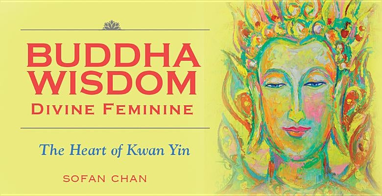 Buddha Wisdom Divine Feminine by Chan, Sofan