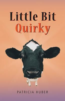 Little Bit Quirky by Huber, Patricia