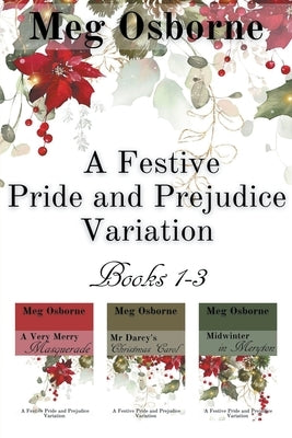 A Festive Pride and Prejudice Variation Books 1-3 by Osborne, Meg