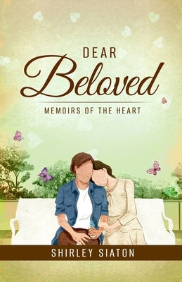 Dear Beloved: Memoirs of the Heart by Siaton, Shirley