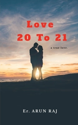 love 20 to 21 by Raj, Arun