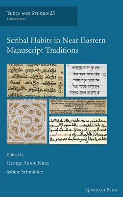Scribal Habits in Near Eastern Manuscript Traditions by Kiraz, George