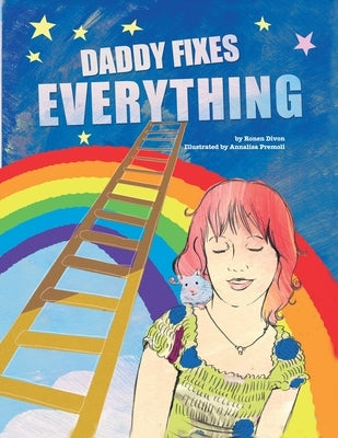 Daddy Fixes Everything: An insightful family story about pet loss and departure by Premoli, Annalisa