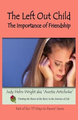 The Left Out Child: The Importance of Friendship by Wright, Judy H.
