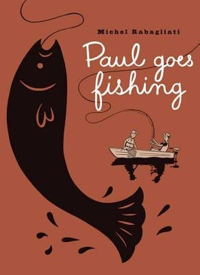 Paul Goes Fishing by Rabagliati, Michel