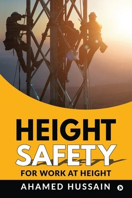 Height Safety: For Work at Height by Ahamed Hussain