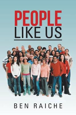 People Like Us by Raiche, Ben