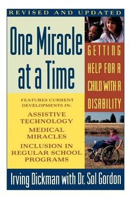 One Miracle at a Time: Getting Help for a Child with a Disability by Dickman, Irving