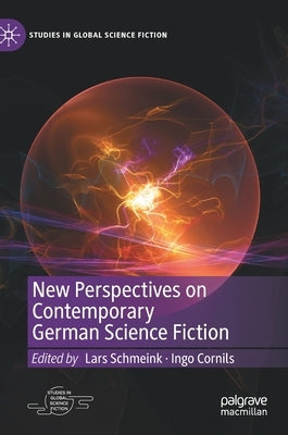 New Perspectives on Contemporary German Science Fiction by Schmeink, Lars