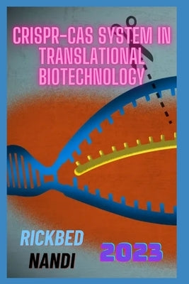 CRISPR-Cas System in Translational Biotechnology: Book 5 by Nandi, Rickbed