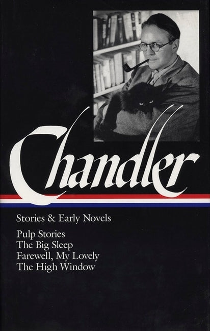Raymond Chandler: Stories & Early Novels (Loa #79): Pulp Stories / The Big Sleep / Farewell, My Lovely / The High Window by Chandler, Raymond
