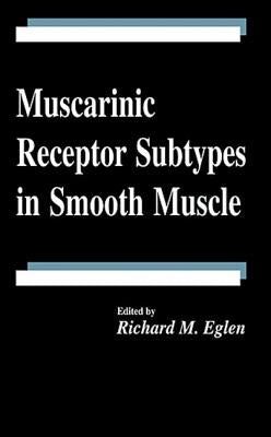 Muscarinic Receptor Subtypes in Smooth Muscle by Eglen, Richard M.