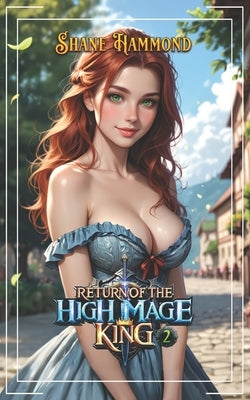 Return of the High Mage King 2: A Fantasy Adventure by Hammond, Shane