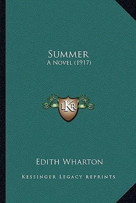Summer: A Novel (1917) by Wharton, Edith
