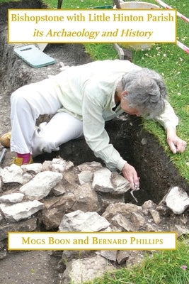 Bishopstone with Little Hinton Parish: its archaeology and history by Boon, Mogs
