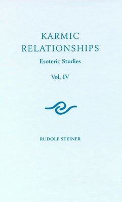 Karmic Relationships 4: Esoteric Studies (Cw 238) by Steiner, Rudolf