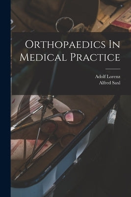 Orthopaedics In Medical Practice by Lorenz, Adolf