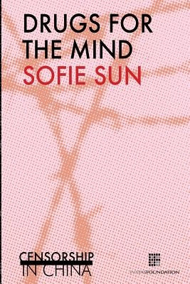 Drugs for the mind: Censorship in China by Sun, Sofie