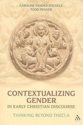 Contextualizing Gender in Early Christian Discourse by Stichele, Caroline Vander