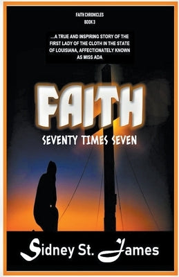 Faith - Seventy Times Seven by James, Sidney St