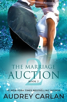 The Marriage Auction 2, Book Two by Carlan, Audrey
