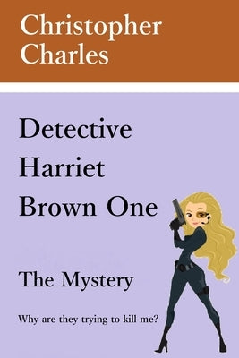 Detective Harriet Brown One The Mystery by Charles, Christopher