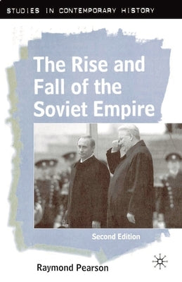 The Rise and Fall of the Soviet Empire by Pearson, Raymond