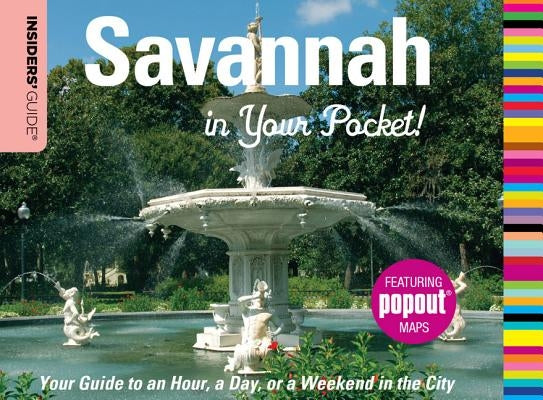 Insiders' Guide(r) Savannah in Your Pocket: Your Guide to an Hour, a Day, or a Weekend in the City by Darby, Betty