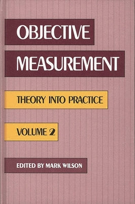 Objective Measurement: Theory Into Practice, Volume 2 by Wilson, Mark R.