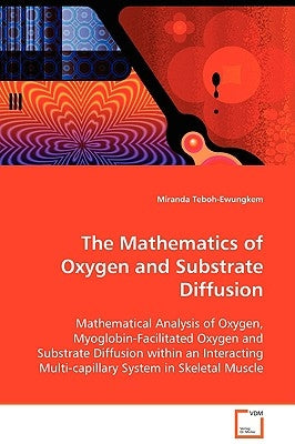 The Mathematics of Oxygen and Substrate Diffusion by Teboh-Ewungkem, Miranda