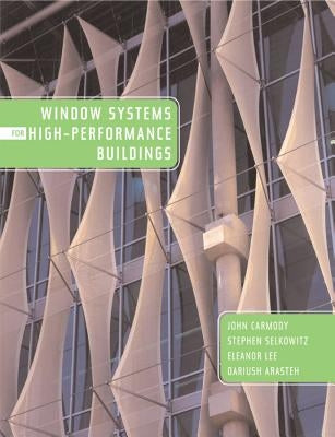 Window Systems for High-Performance Buildings by Carmody, John