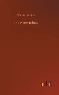 The Water-Babies by Kingsley, Charles