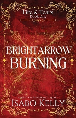 Brightarrow Burning by Kelly, Isabo