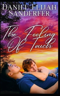 The Feeling Of Touch by Sanderfer, Daniel Elijah