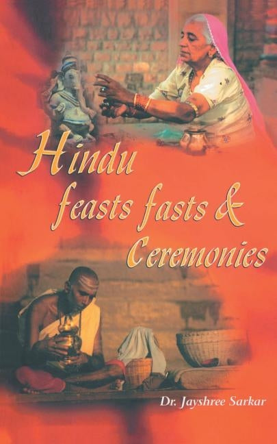 Hindu Feasts Fasts & Ceremonies by Sarkar, Jayshree