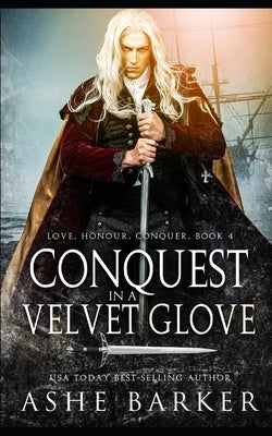 Conquest in a Velvet Glove by Barker, Ashe