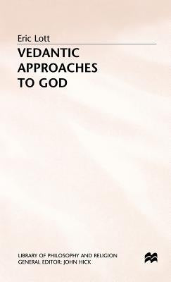 Vedantic Approaches to God by Lott, Eric
