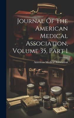 Journal Of The American Medical Association, Volume 35, Part 1 by Association, American Medical